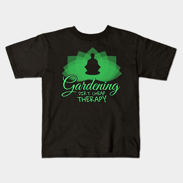 'Gardening Dirt Cheap Therapy' Hilarous Gardening Gift Kids T-Shirt by ourwackyhome